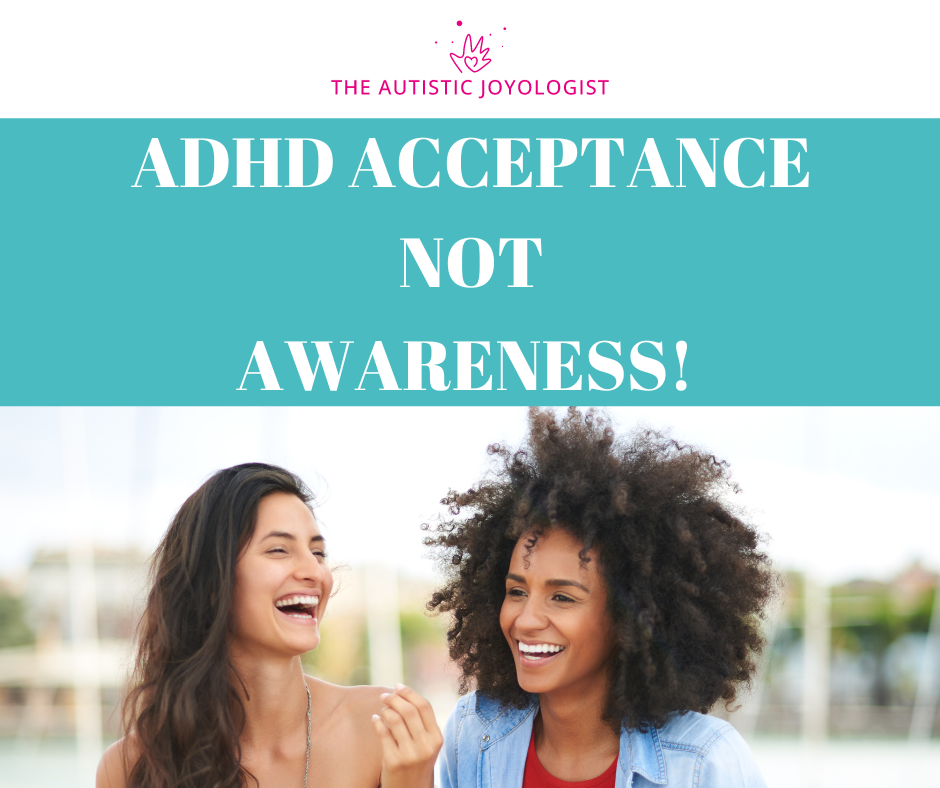 ADHD awareness should be acceptance
